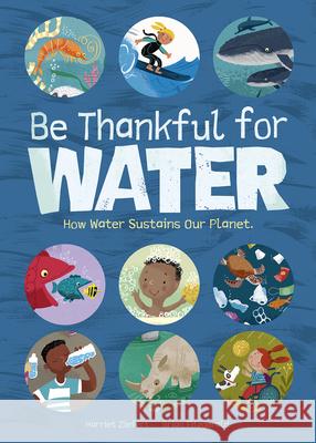 Be Thankful for Water: How Water Sustains Our Planet  9781636550749 Red Comet Press