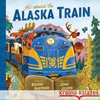All Aboard the Alaska Train Brooke Hartman John Joseph 9781636550992 Red Comet Press