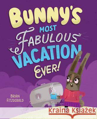 Bunny's Most Fabulous Vacation Ever! Brian Fitzgerald 9781636551012