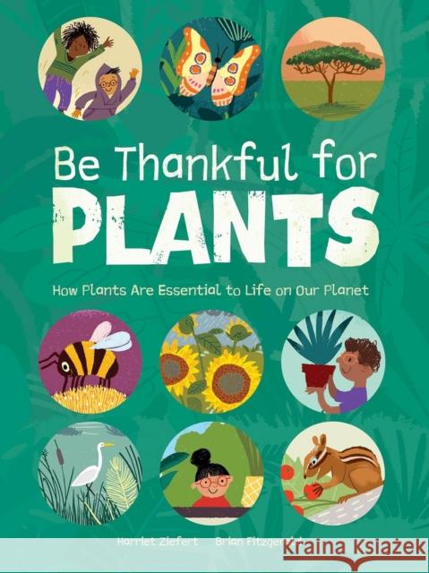 Be Thankful for Plants Harriet Ziefert Brian Fitzgerald 9781636551333