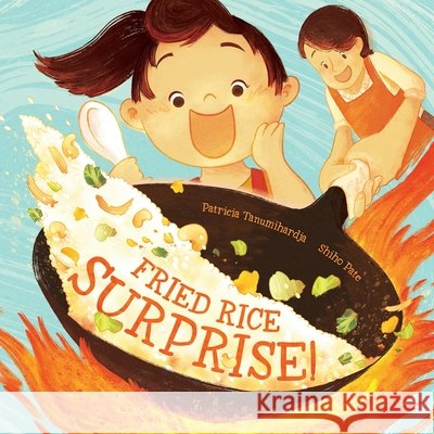 Fried Rice Surprise Patricia Tanumihardja Shiho Pate 9781636551838 Red Comet Press