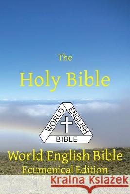 The Holy Bible: World English Bible Ecumenical Edition British/International Spelling Michael Paul Johnson   9781636560144 Ebible.Org