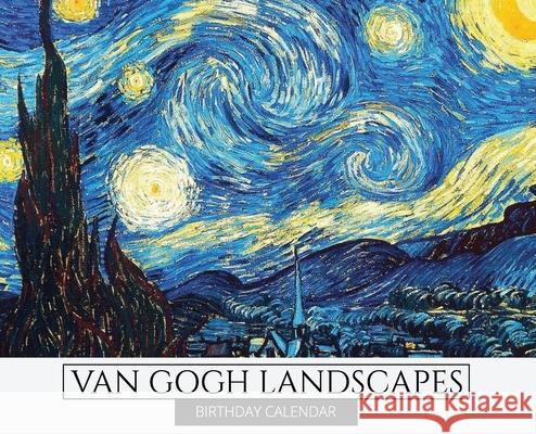 Birthday Calendar: Van Gogh Landscapes Hardcover Monthly Daily Desk Diary Organizer for Birthdays, Important Dates, Anniversaries, Specia Llama Bird Press 9781636570747 Llama Bird Press