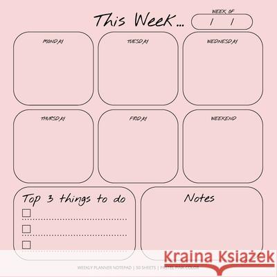 Weekly Planner Notepad: Pastel Pink Color, To Do List, Daily Agenda, Organizer, Desk Pad, 50 Sheets Get List Done 9781636570754 Get List Done