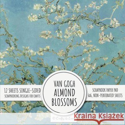 Van Gogh Almond Blossom Scrapbook Paper Pad: 6x6 Scrapbooking Designs for Cardmaking, DIY Crafts, Printmaking, and Papercrafts Crafty as Ever                           9781636572093 Crafty as Ever