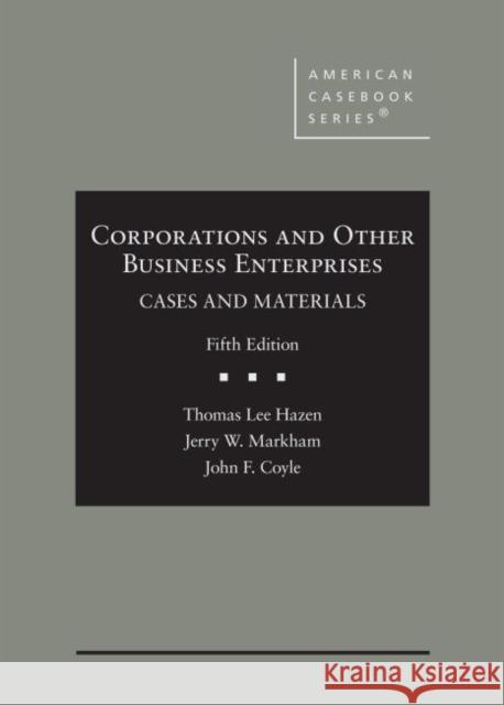 Corporations and Other Business Enterprises: Cases and Materials, CasebookPlus Jerry W. Markham, John  Coyle, Thomas Lee Hazen 9781636590363 Eurospan (JL)