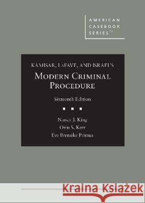 Kamisar, LaFave, and Israel's Modern Criminal Procedure Nancy J. King Orin S. Kerr Eve Brensike Primus 9781636590776 West Academic Press