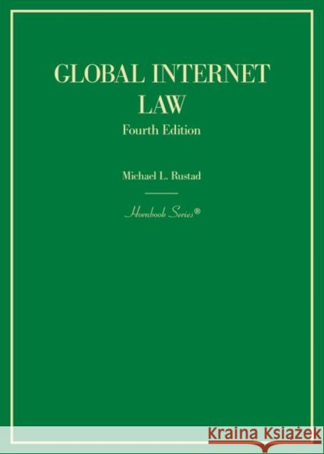 Global Internet Law Michael L. Rustad 9781636590875 West Academic Publishing