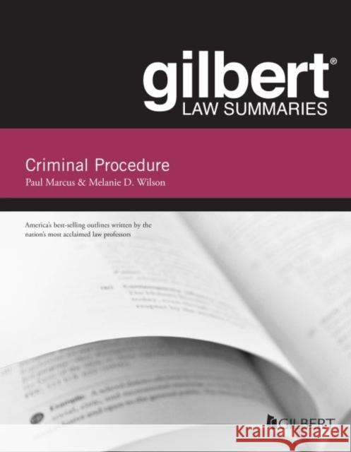 Gilbert Law Summary on Criminal Procedure Melanie D. Wilson, Paul  Marcus 9781636590943