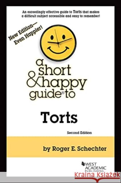 A Short & Happy Guide to Torts Roger E. Schechter 9781636591100 West Academic Publishing