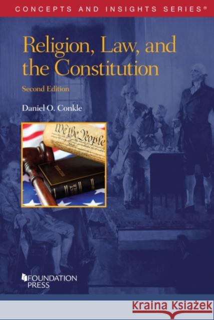 Religion, Law, and the Constitution Daniel Conkle 9781636591186 West Academic Publishing