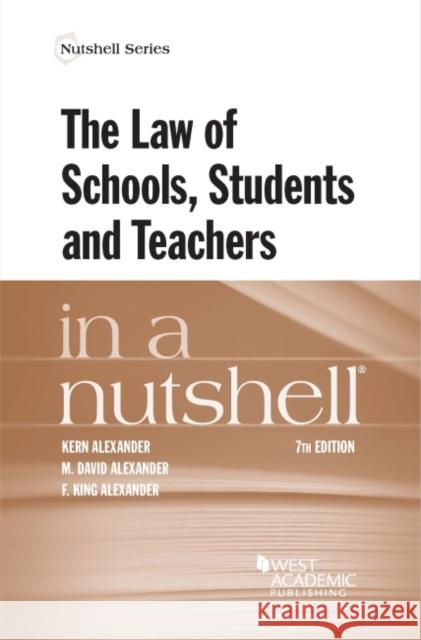 The Law of Schools, Students and Teachers in a Nutshell Kern Alexander 9781636593005