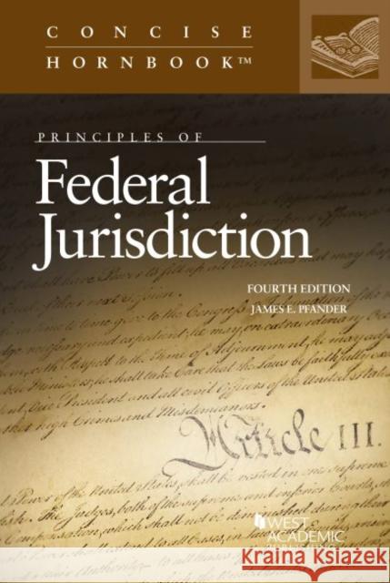 Principles of Federal Jurisdiction James E. Pfander 9781636593111 West Academic Publishing