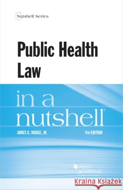 Public Health Law in a Nutshell James G. Hodge Jr. 9781636593586