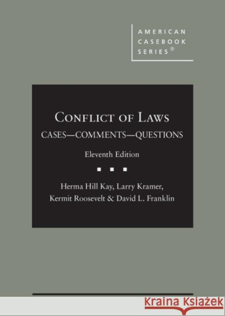 Conflict of Laws: Cases, Comments, and Questions Herma Hill Kay Larry Kramer Kermit Roosevelt 9781636594699