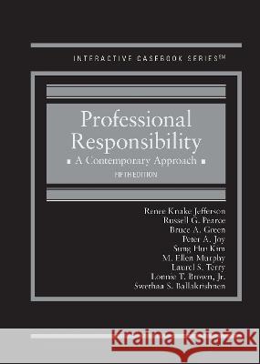 Professional Responsibility: A Contemporary Approach Renee Knake Jefferson Russell G. Pearce Bruce A. Green 9781636595764 West Academic Press