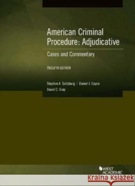 American Criminal Procedure, Adjudicative David C. Gray 9781636597447 West Academic Publishing