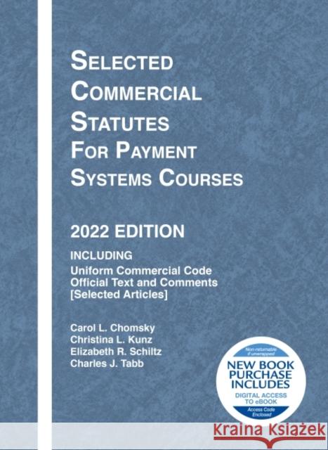 Selected Commercial Statutes for Payment Systems Courses, 2022 Edition Charles J. Tabb 9781636598918 West Academic Publishing