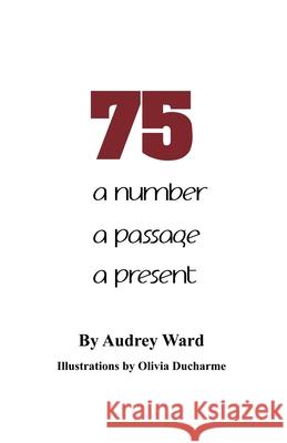 75: a number a passage a present Audrey Ward 9781636610160 Rosedog Books