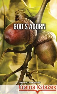 God's Acorn Gwendolyn Thomas-Sudduth 9781636610177