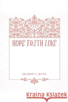 Hope Faith Love Sharon L. Hann 9781636610511 Rosedog Books