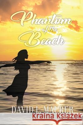 Phantom of the Beach David L. Maurer 9781636611969