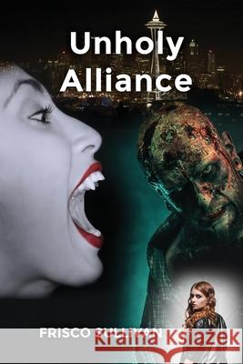 Unholy Alliance Frisco Sullivan 9781636612065 Dorrance Publishing Co.