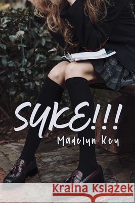 Syke!!! Madelyn Key 9781636612478 Dorrance Publishing Co.