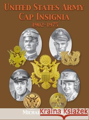 United States Army Cap Insignia 1902-1975 Michael F. Tucker 9781636612973