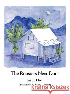 The Roosters Next Door Jeri Lu Heen 9781636613192 Dorrance Publishing Co.