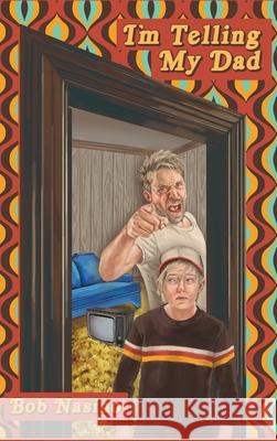 I'm Telling My Dad Bob Nasino 9781636614106 Dorrance Publishing Co.