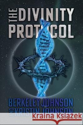 The Divinity Protocol Berkeley Johnson Kristin Johnson 9781636615097