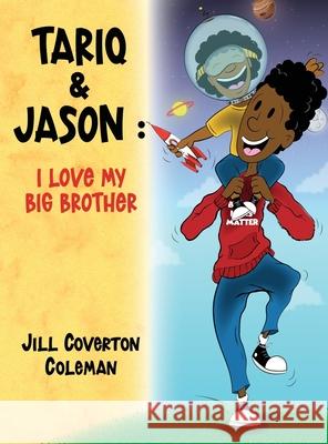 Tariq and Jason: I Love My BIG Brother Jill Coverto 9781636615189