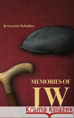 Memories of JW Cornette McFadden 9781636615295 Dorrance Publishing Co.