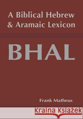 A Biblical Hebrew and Aramaic Lexicon Frank Matheus 9781636630007 Glossahouse