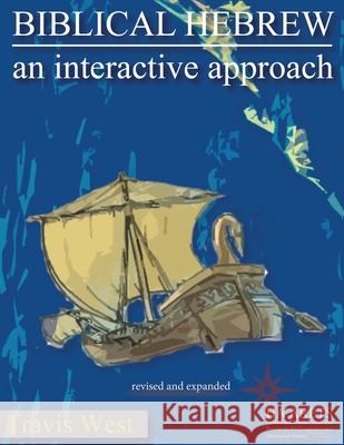 Biblical Hebrew: An Interactive Approach Travis West 9781636631257