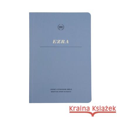 Lsb Scripture Study Notebook: Ezra: Legacy Standard Bible Steadfast Bibles 9781636642482 Steadfast Bibles