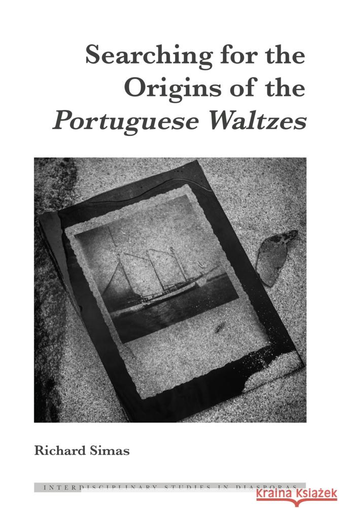 Searching for the Origins of the Portuguese Waltzes Irene Maria F. Blayer Dulce Maria Scott Richard Simas 9781636670430 Peter Lang Inc., International Academic Publi