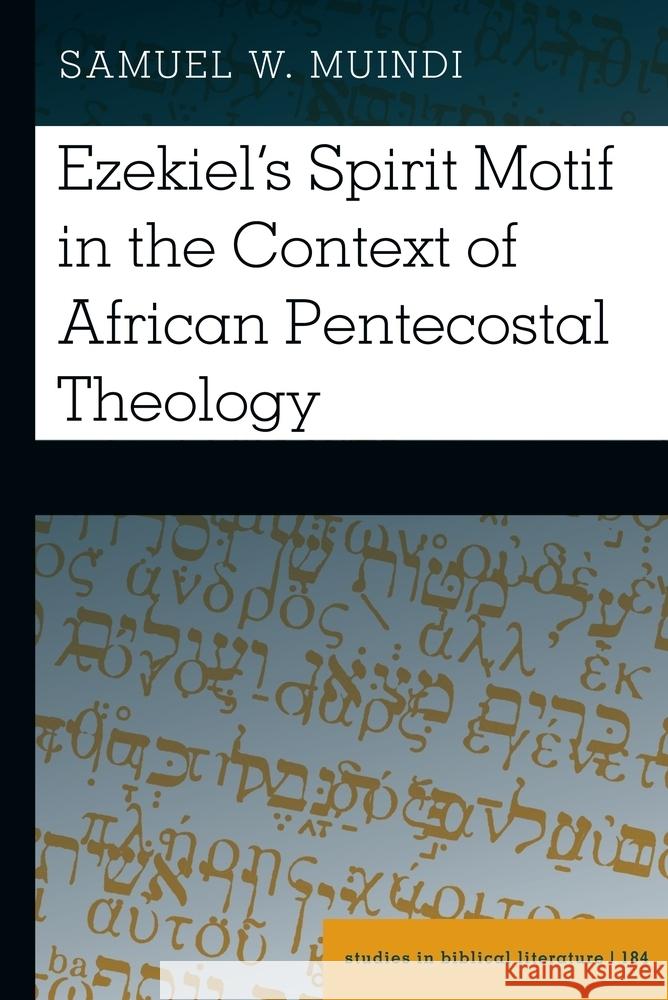 Ezekiel's Spirit Motif in the Context of African Pentecostal Theology Hemchand Gossai Samuel Muindi 9781636670539 Peter Lang Inc., International Academic Publi