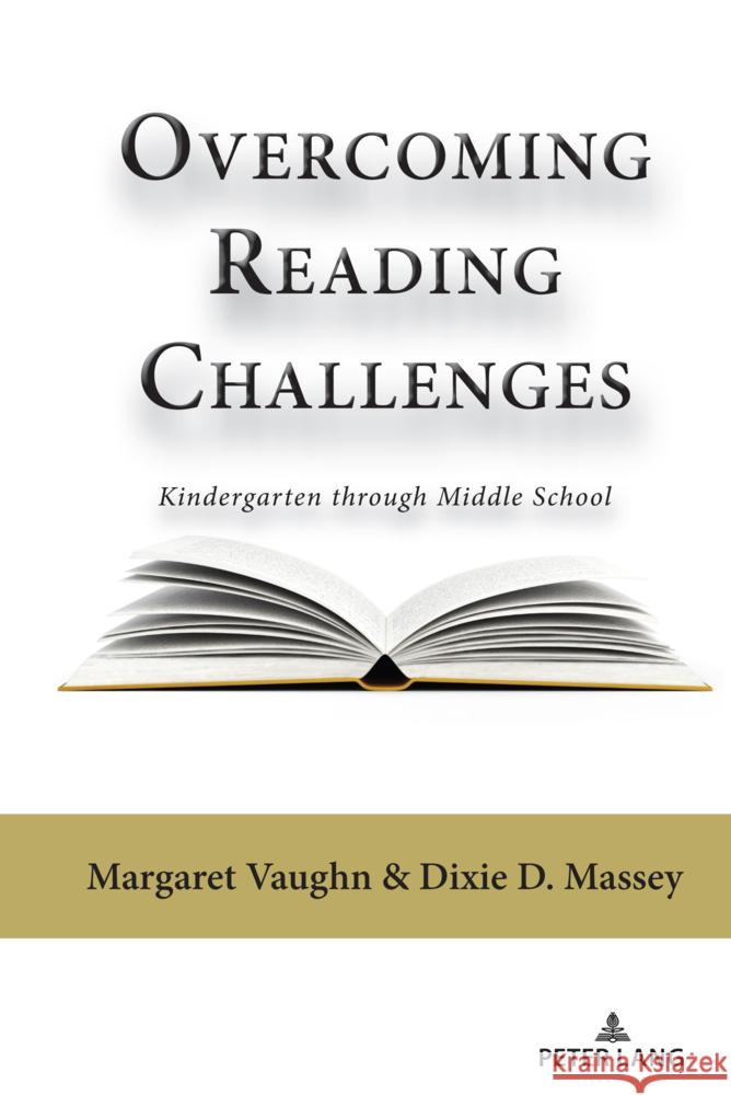 Overcoming Reading Challenges: Kindergarten through Middle School Margaret Vaughn Dixie Massey 9781636671642 Peter Lang Inc., International Academic Publi