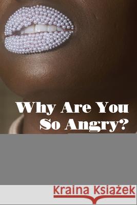 Why Are You So Angry?; Anger and Rage in Black Feminist Literature Anne Potjans 9781636672212 Peter Lang Us