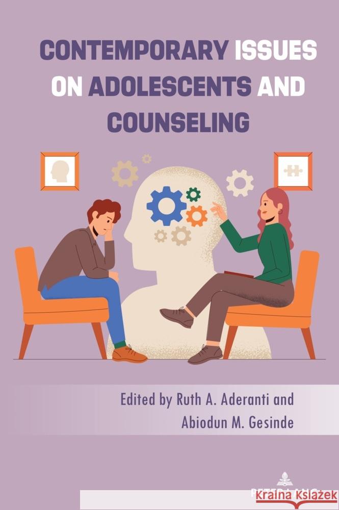 Contemporary Issues on Adolescents and Counseling Ruth A. Aderanti Abiodun M. Gesinde 9781636672243 Peter Lang Inc., International Academic Publi