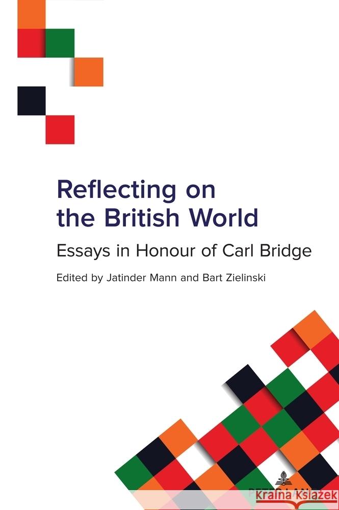 Reflecting on the British World: Essays in Honour of Carl Bridge Jatinder Mann Bart Zielinski 9781636672342