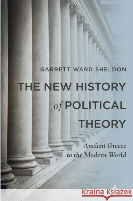 The New History of Political Theory Sheldon, Garrett Ward 9781636672953