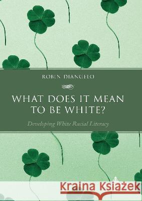 What Does It Mean to Be White? DiAngelo, Robin 9781636674278