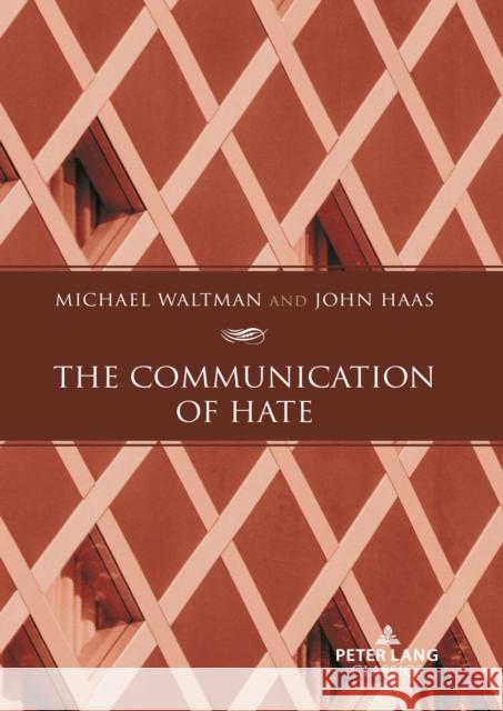 The Communication of Hate Waltman, Michael, Haas, John 9781636674377 Peter Lang