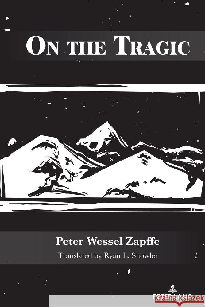 On the Tragic Ryan L. Showler Peter Wessel Zapffe 9781636674889 Peter Lang Inc., International Academic Publi