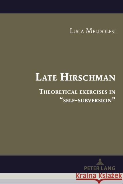 Late Hirschman: Theoretical Exercises in 