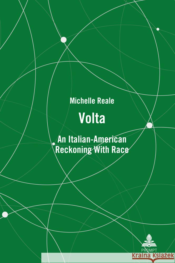 Volta; An Italian-American Reckoning With Race Michelle Reale 9781636676111 Peter Lang Us