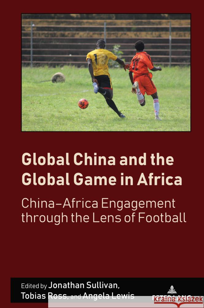 Global China and the Global Game in Africa  9781636676494 Peter Lang